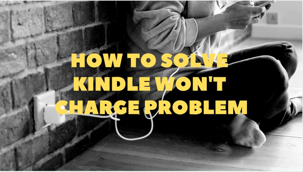How to Solve Kindle Won't Charge Problem